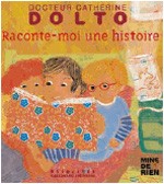 Livre : Docteur Catherine Dolto : Raconte-moi une histoire