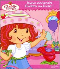 Livre : Joyeux Anniversaire Charlotte aux fraises !