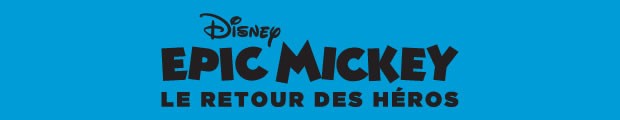 Disney EPIC MICKEY : le Retour des Héros