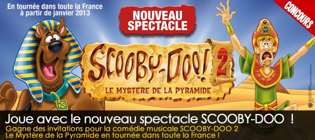 Gagne des invitations pour la comédie musicale SCOOBY-DOO 2 Le Mystère de la Pyramide en tournée dans toute la France !