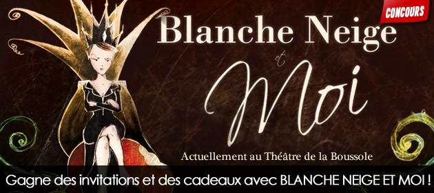 Gagne des invitations pour Blanche Neige et moi !