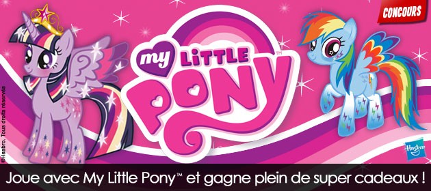 Joue avec My Little Pony et gagne plein de super cadeaux !