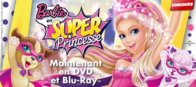 Gagne des cadeaux avec Barbie en Super Princesse !