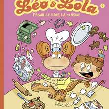 LEO ET LOLA : Pagaille dans la cuisine - Lecture - BD pour enfant - Bande-dessinées pour les + de 10 ans