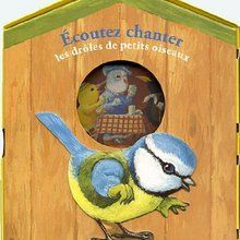 Livre : Ecoutez chanter les drôles de petits oiseaux