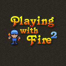 Jeu : Playing with Fire 2