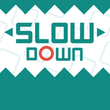 Jeu : Slow Down
