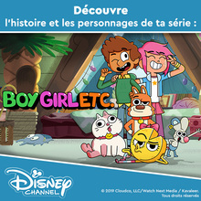 Nouveau : découvre Boy, Girl, etc. sur Disney Channel !
